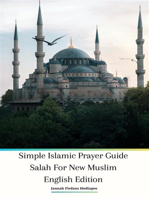 cover image of Simple Islamic Prayer Guide Salah For New Muslim English Edition